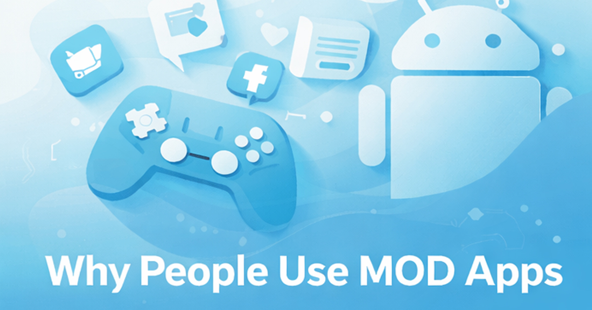Top Reasons People Use MOD Apps in 2026